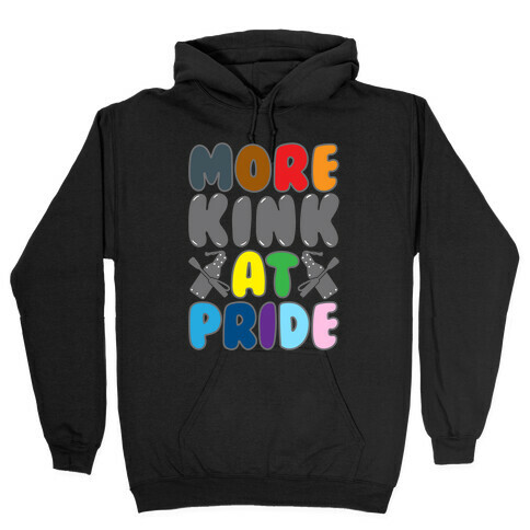 More Kink At Pride White Print Hooded Sweatshirt