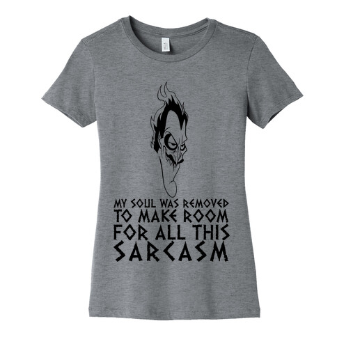 My Soul Was Removed To Make Room For All This Sarcasm Womens T-Shirt