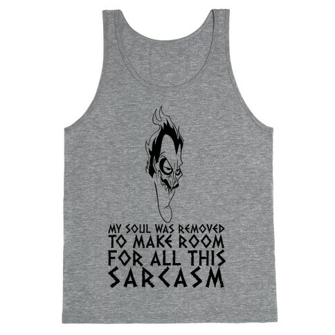 My Soul Was Removed To Make Room For All This Sarcasm Tank Top