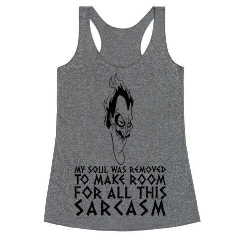 My Soul Was Removed To Make Room For All This Sarcasm Racerback Tank Top