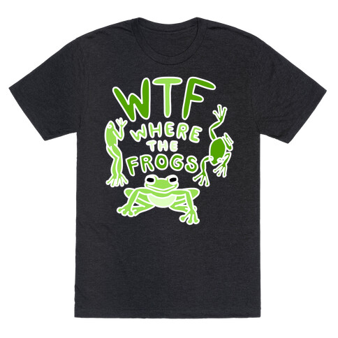 WTF Where The Frogs T-Shirt