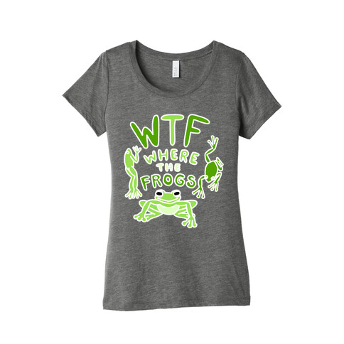 WTF Where The Frogs Womens T-Shirt