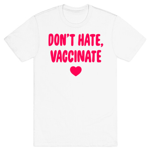 Don't Hate, Vaccinate T-Shirt