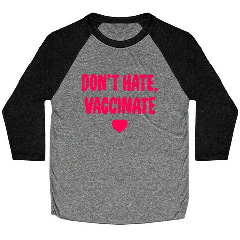 Don't Hate, Vaccinate Baseball Tee