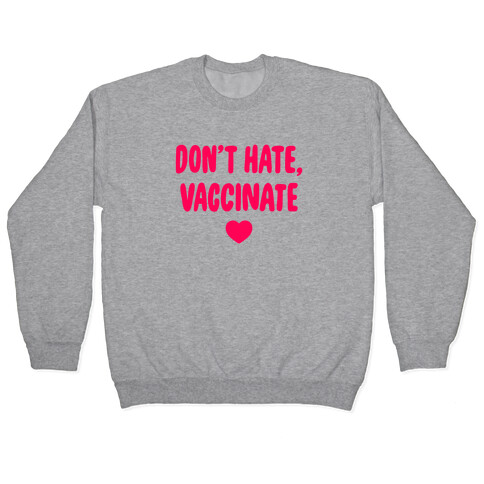 Don't Hate, Vaccinate Pullover