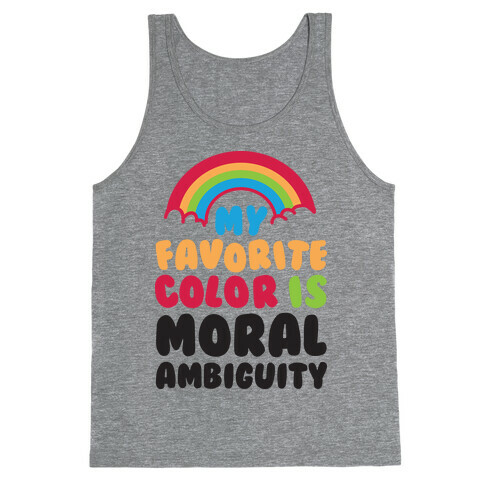 My Favorite Color Is Moral Ambiguity Tank Top