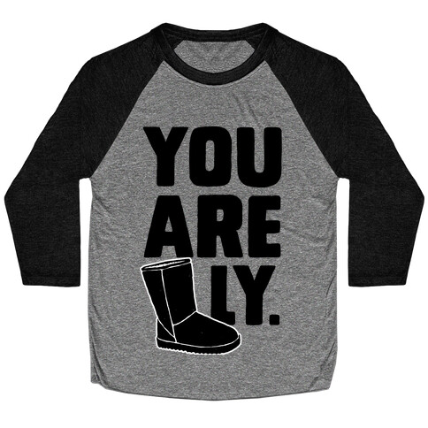 You are UGGly Baseball Tee