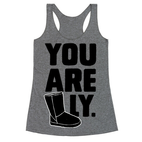 You are UGGly Racerback Tank Top