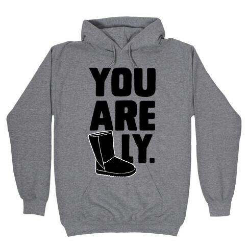 You are UGGly Hooded Sweatshirt
