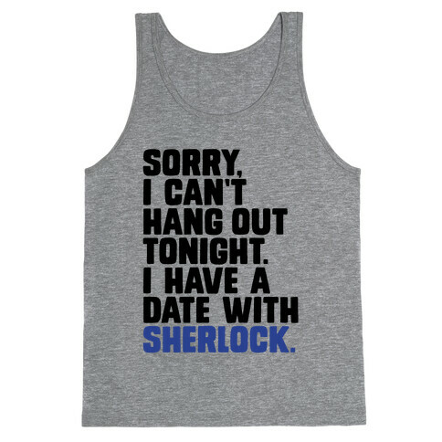 Sorry, I Have a Date with Sherlock Tank Top