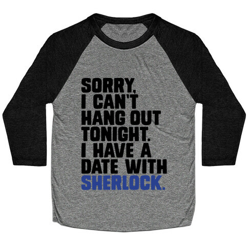 Sorry, I Have a Date with Sherlock Baseball Tee