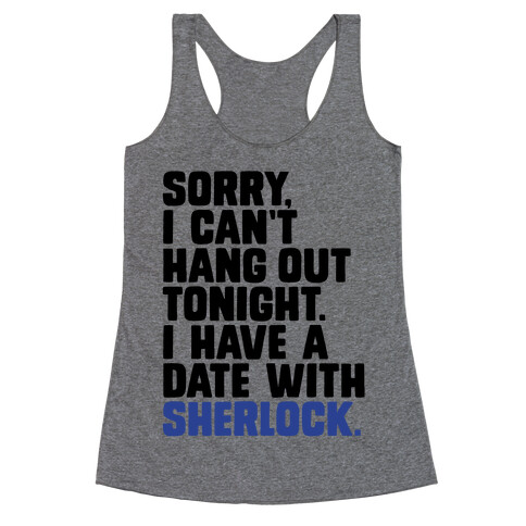 Sorry, I Have a Date with Sherlock Racerback Tank Top