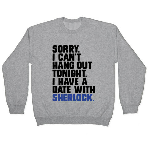 Sorry, I Have a Date with Sherlock Pullover