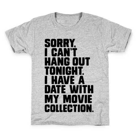 Sorry, I Have a Date with my Movie Collection Kids T-Shirt