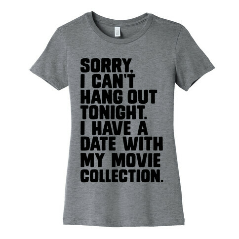 Sorry, I Have a Date with my Movie Collection Womens T-Shirt