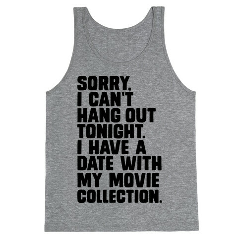 Sorry, I Have a Date with my Movie Collection Tank Top