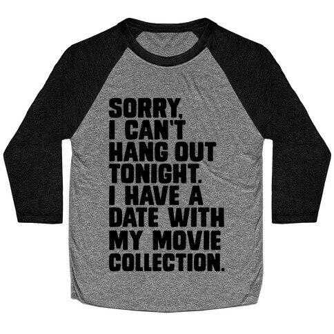 Sorry, I Have a Date with my Movie Collection Baseball Tee