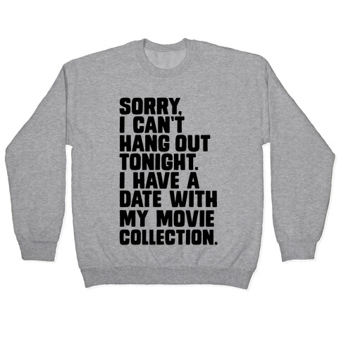 Sorry, I Have a Date with my Movie Collection Pullover