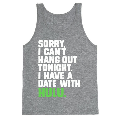 Sorry, I Have a Date with Hulu Tank Top