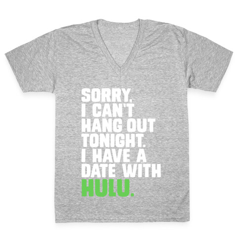 Sorry, I Have a Date with Hulu V-Neck Tee Shirt