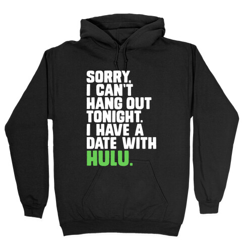 Sorry, I Have a Date with Hulu Hooded Sweatshirt