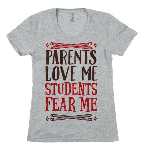 Parents Love Me, Students Fear Me Womens T-Shirt