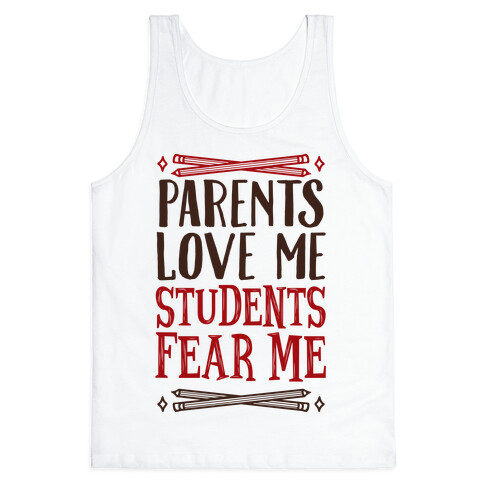 Parents Love Me, Students Fear Me Tank Top