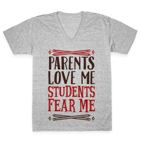 Parents Love Me, Students Fear Me V-Neck Tee Shirt