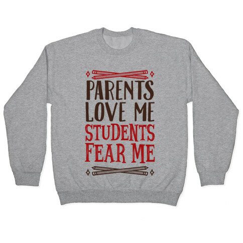 Parents Love Me, Students Fear Me Pullover