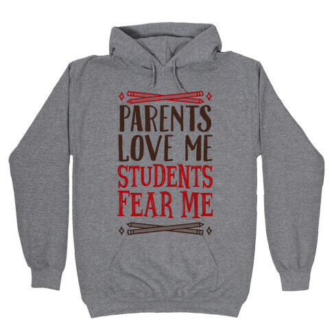 Parents Love Me, Students Fear Me Hooded Sweatshirt