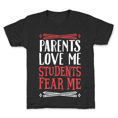 Parents Love Me, Students Fear Me Kids T-Shirt
