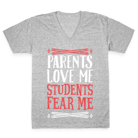 Parents Love Me, Students Fear Me V-Neck Tee Shirt