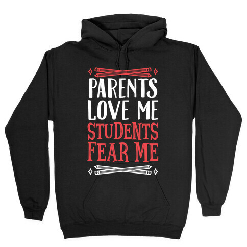 Parents Love Me, Students Fear Me Hooded Sweatshirt