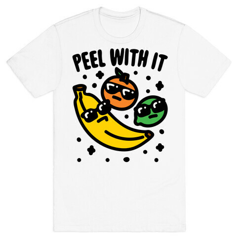 Peel With It  T-Shirt