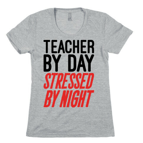 Teacher By Day Stressed By Night Womens T-Shirt