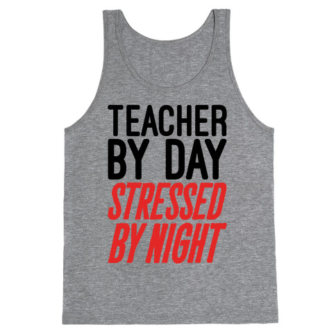 Teacher By Day Stressed By Night Tank Top