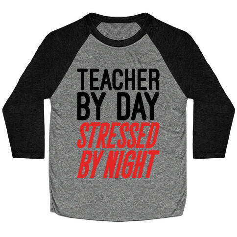 Teacher By Day Stressed By Night Baseball Tee