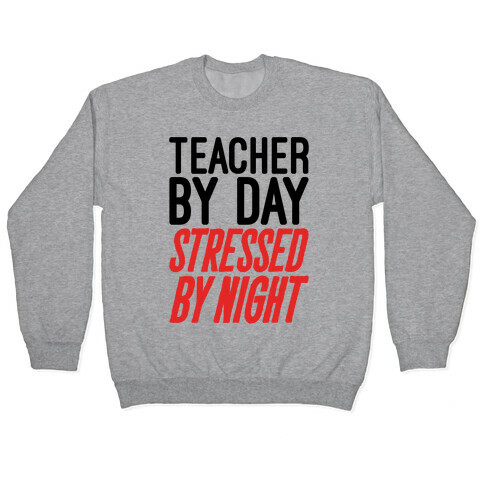 Teacher By Day Stressed By Night Pullover