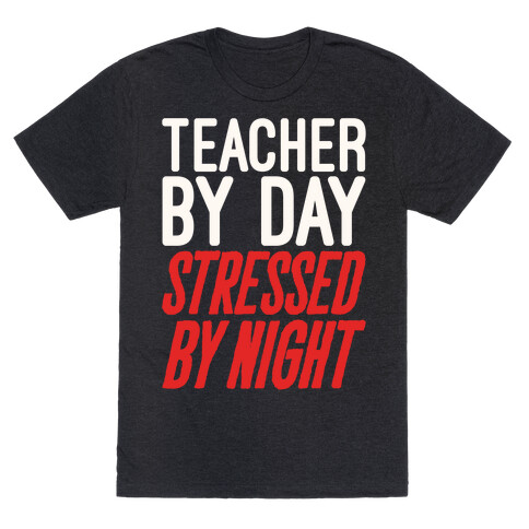 Teacher By Day Stressed By Night White Print T-Shirt
