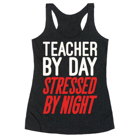 Teacher By Day Stressed By Night White Print Racerback Tank Top