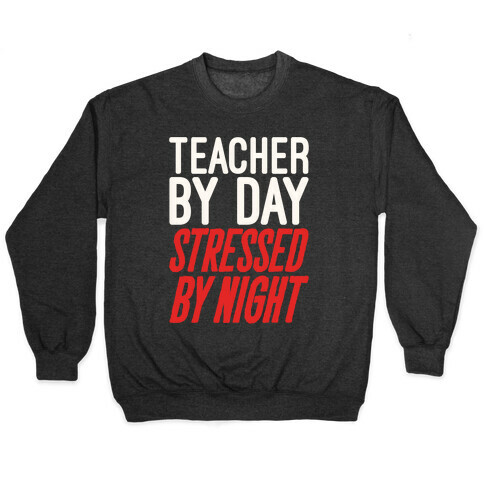 Teacher By Day Stressed By Night White Print Pullover