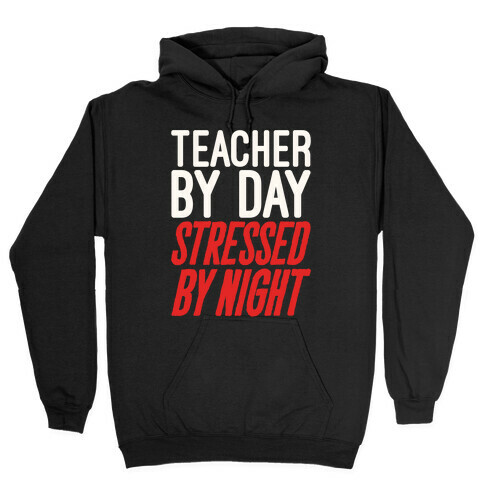 Teacher By Day Stressed By Night White Print Hooded Sweatshirt