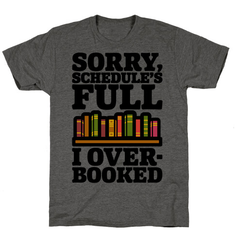 Sorry Schedule's Full I Overbooked T-Shirt