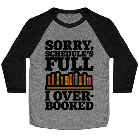 Sorry Schedule's Full I Overbooked Baseball Tee