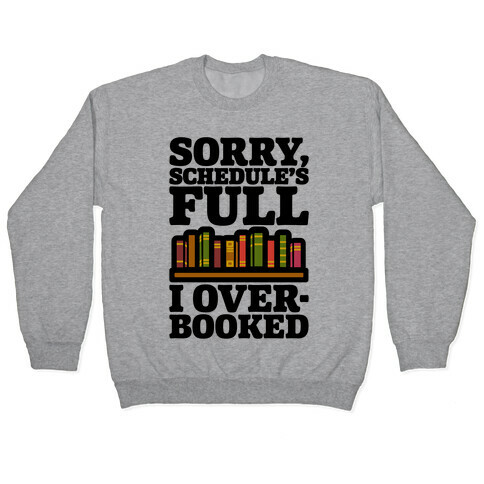 Sorry Schedule's Full I Overbooked Pullover