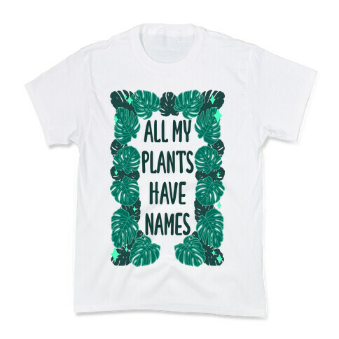 All My Plants Have Names Kids T-Shirt