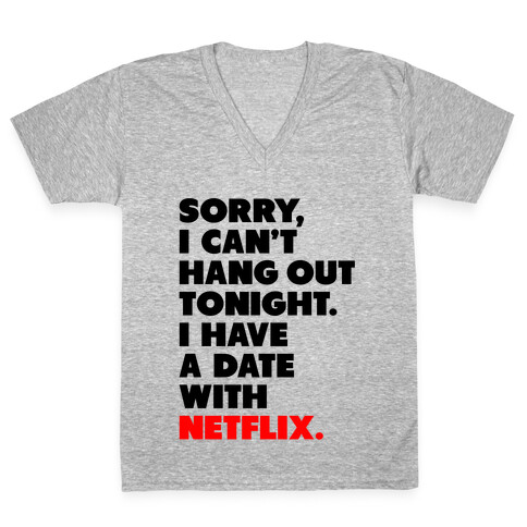 Sorry, I Have a Date with Netflix V-Neck Tee Shirt