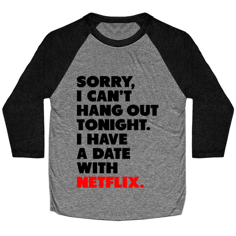 Sorry, I Have a Date with Netflix Baseball Tee