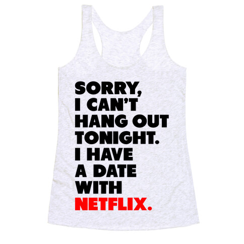 Sorry, I Have a Date with Netflix Racerback Tank Top