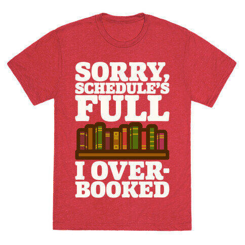 Sorry Schedule's Full I Overbooked White Print T-Shirt